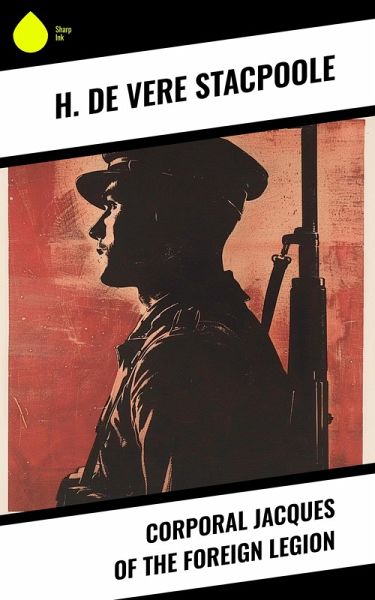 Corporal Jacques of the Foreign Legion (eBook, ePUB) Corporal Jacques of the Foreign Legion (eBook, ePUB)