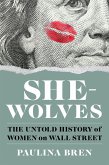 She-Wolves: The Untold History of Women on Wall Street (eBook, ePUB)
