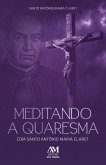 Meditando a Quaresma com Santo Antônio Maria Claret (eBook, ePUB) Meditando a Quaresma com Santo Antônio Maria Claret (eBook, ePUB)