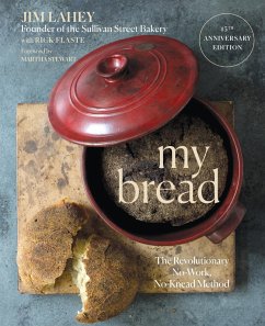 My Bread: The Revolutionary No-Work, No-Knead Method (15th Anniversary Edition) (eBook, ePUB) - Lahey, Jim