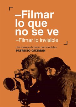 Filmar lo que no se ve. Filmar lo invisible (eBook, ePUB) - Guzmán Lozanes, Patricio