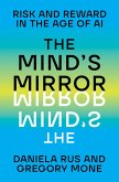 The Mind's Mirror: Risk and Reward in the Age of AI (eBook, ePUB)