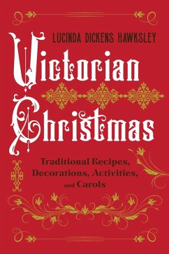 Victorian Christmas: Traditional Recipes, Decorations, Activities, and Carols (eBook, ePUB) - Hawksley, Lucinda Dickens