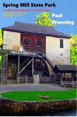 Spring Mill State Park (Indiana State Park Travel Guide Series, #7) (eBook, ePUB)