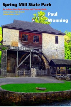 Spring Mill State Park (Indiana State Park Travel Guide Series, #7) (eBook, ePUB) - Books, Mossy Feet