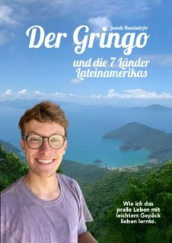 Der Gringo und die 7 Länder Lateinamerikas - Hundsdörfer, Jannik