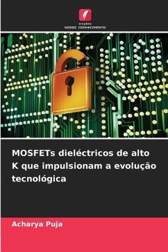 MOSFETs dieléctricos de alto K que impulsionam a evolução tecnológica - Puja, Acharya