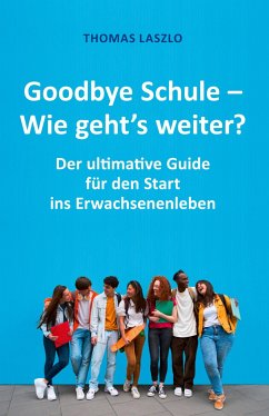 Goodbye Schule - Wie geht's weiter? - Laszlo, Thomas