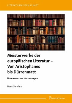 Meisterwerke der europäischen Literatur ¿ Von Aristophanes bis Dürrenmatt - Sanders, Hans