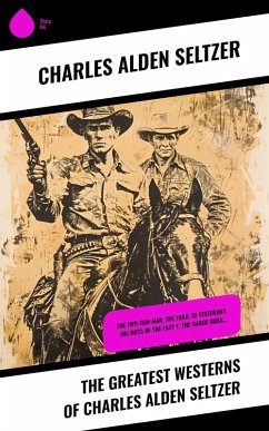 Cover The Greatest Westerns of Charles Alden Seltzer (eBook, ePUB)