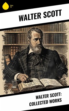 Walter Scott: Collected Works (eBook, ePUB) Cover Walter Scott: Collected Works (eBook, ePUB)