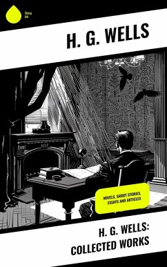 H. G. Wells: Collected Works (eBook, ePUB) Cover H. G. Wells: Collected Works (eBook, ePUB)