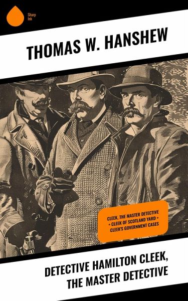 Detective Hamilton Cleek, the Master Detective (eBook, ePUB) Detective Hamilton Cleek, the Master Detective (eBook, ePUB)
