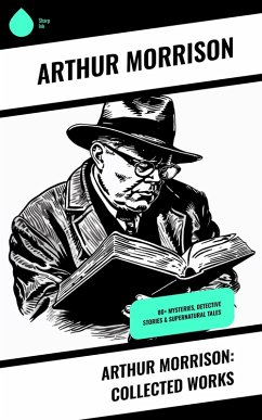 Cover Arthur Morrison: Collected Works (eBook, ePUB)