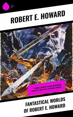 Fantastical Worlds of Robert E. Howard (eBook, ePUB) - Howard, Robert E.