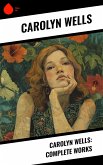 Carolyn Wells: Complete Works (eBook, ePUB)