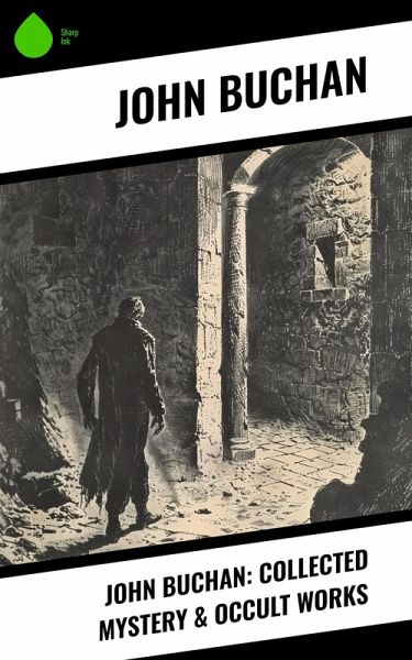 John Buchan: Collected Mystery & Occult Works (eBook, ePUB)