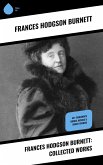 Frances Hodgson Burnett: Collected Works (eBook, ePUB)