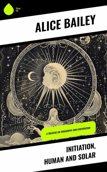 Initiation, Human and Solar (eBook, ePUB) Initiation, Human and Solar (eBook, ePUB)