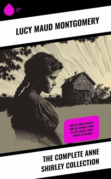 The Complete Anne Shirley Collection (eBook, ePUB) The Complete Anne Shirley Collection (eBook, ePUB)