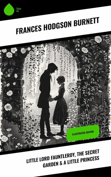 Little Lord Fauntleroy, The Secret Garden & A Little Princess (eBook, ePUB)