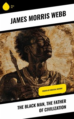 Cover The Black Man, the Father of Civilization (eBook, ePUB)