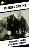 The Greatest Dickens Classics for Children (eBook, ePUB)