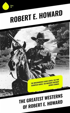 The Greatest Westerns of Robert E. Howard (eBook, ePUB) - Howard, Robert E.