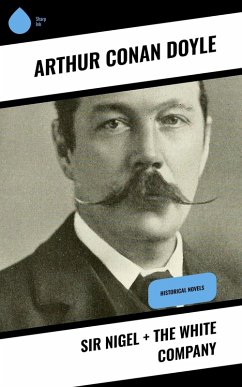 Sir Nigel + The White Company (eBook, ePUB) - Doyle, Arthur Conan