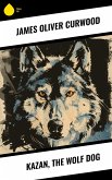 Kazan, the Wolf Dog (eBook, ePUB)
