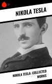 Nikola Tesla: Collected Works (eBook, ePUB)
