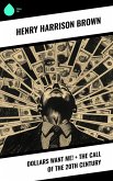 Dollars Want Me! + The Call of the 20th Century (eBook, ePUB)