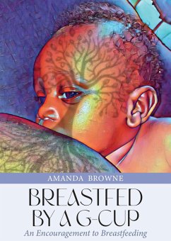 Breastfed By a G-Cup: An Encouragement to Breastfeeding (eBook, ePUB) - Browne, Amanda