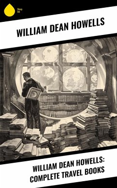 Cover William Dean Howells: Complete Travel Books (eBook, ePUB)