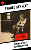 Arnold Bennett: Complete Works (eBook, ePUB)