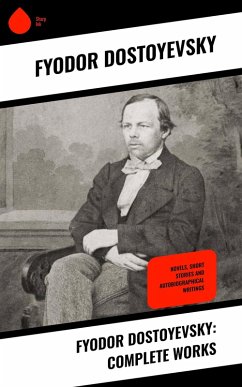 Fyodor Dostoyevsky: Complete Works (eBook, ePUB) - Dostoyevsky, Fyodor