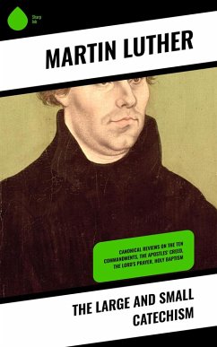 The Large and Small Catechism (eBook, ePUB) - Luther, Martin