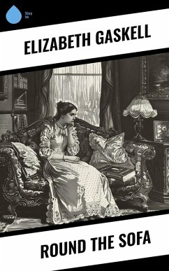 Round the Sofa (eBook, ePUB) - Gaskell, Elizabeth