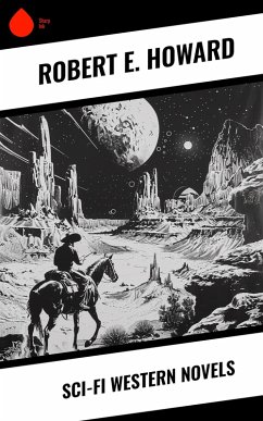 Sci-Fi Western Novels (eBook, ePUB) - Howard, Robert E.