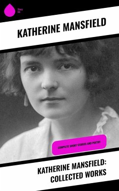 Katherine Mansfield: Collected Works (eBook, ePUB) - Mansfield, Katherine