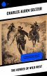 The Heroes of Wild West (eBook, ePUB) - Bild 1