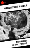 The Miracles of Right Thought (eBook, ePUB) The Miracles of Right Thought (eBook, ePUB)