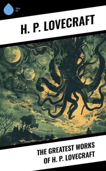 The Greatest Works of H. P. Lovecraft (eBook, ePUB) The Greatest Works of H. P. Lovecraft (eBook, ePUB)
