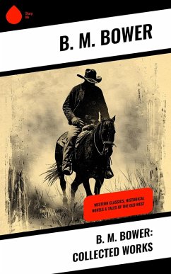 Cover B. M. Bower: Collected Works (eBook, ePUB)