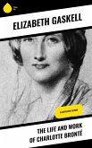 The Life and Work of Charlotte Brontë (eBook, ePUB)