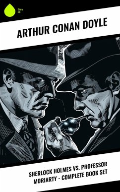 Sherlock Holmes vs. Professor Moriarty - Complete Book Set (eBook, ePUB) - Doyle, Arthur Conan