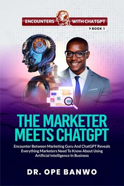 The Marketer Meets ChatGPT (Encounters With ChatGPT Series, #1) (eBook, ePUB) - Banwo, Ope