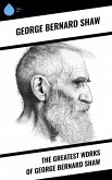 The Greatest Works of George Bernard Shaw (eBook, ePUB)