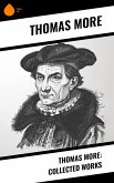 Thomas More: Collected Works (eBook, ePUB) Thomas More: Collected Works (eBook, ePUB)