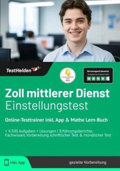 Zoll mittlerer Dienst Einstellungstest: Online-Testtrainer inkl. App & Mathe Lern-Buch I + 4.500 Aufgaben + Lösungen I Erfahrungsberichte, Fachwissen, Vorbereitung schriftlicher Test & mündlicher Test - Tom Wenk